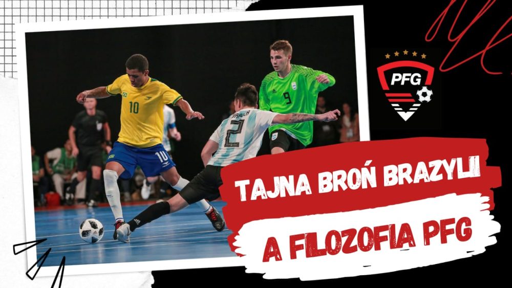 Futsal – tajna broń Brazylii a filozofia PFG